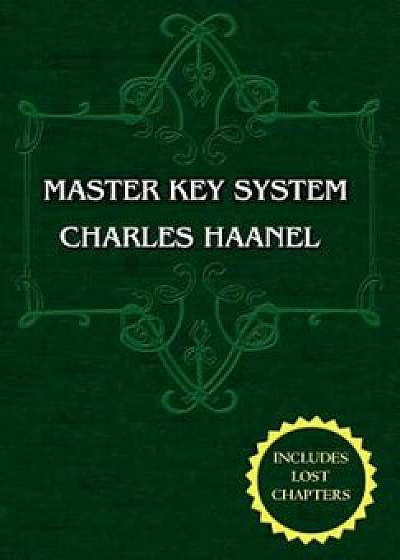 The Master Key System (Unabridged Ed. Includes All 28 Parts) by Charles Haanel, Paperback/Charles Haanel