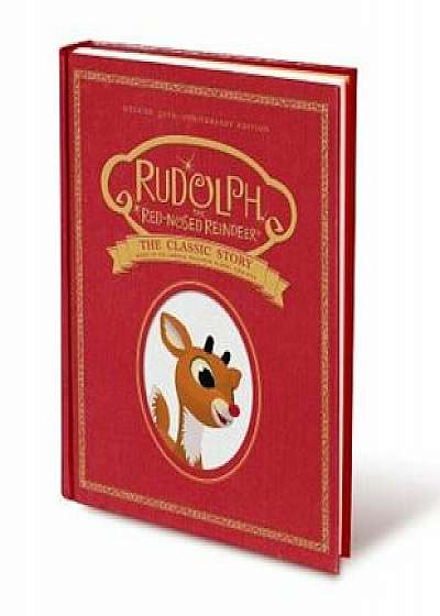 Rudolph the Red-Nosed Reindeer: The Classic Story: Deluxe 50th-Anniversary Edition, Hardcover/Thea Feldman