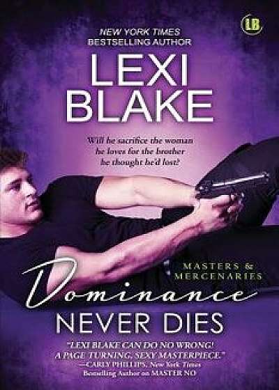 Dominance Never Dies, Paperback/Lexi Blake