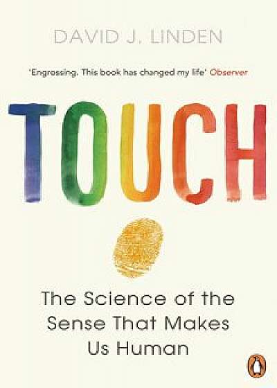Touch: The Science of the Sense That Makes Us Human/David J. Linden