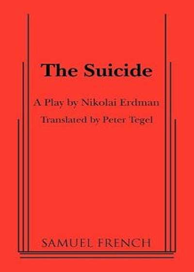 Coperta cărții The Suicide, Paperback/Nikolai Erdman