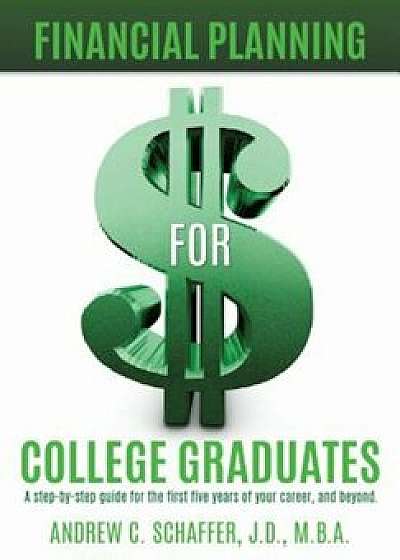 Financial Planning for College Graduates, Paperback/Andrew C. Schaffer
