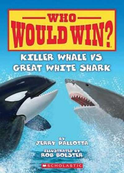 Killer Whale vs. Great White Shark, Paperback/Jerry Pallotta