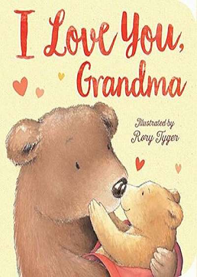 I Love You, Grandma, Hardcover/Rory Tyger