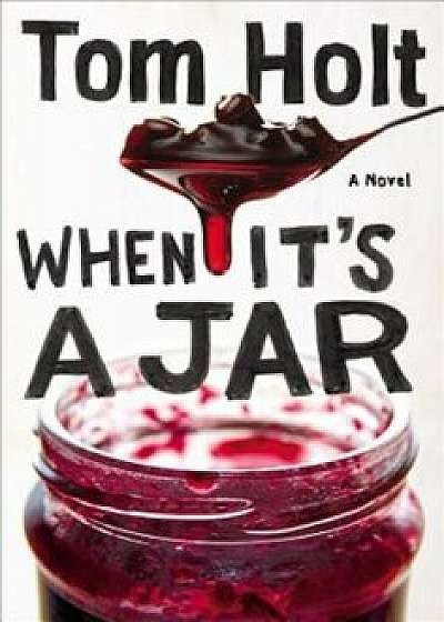 When It's a Jar, Paperback/Tom Holt
