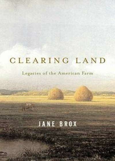 Clearing Land, Paperback/Jane Brox