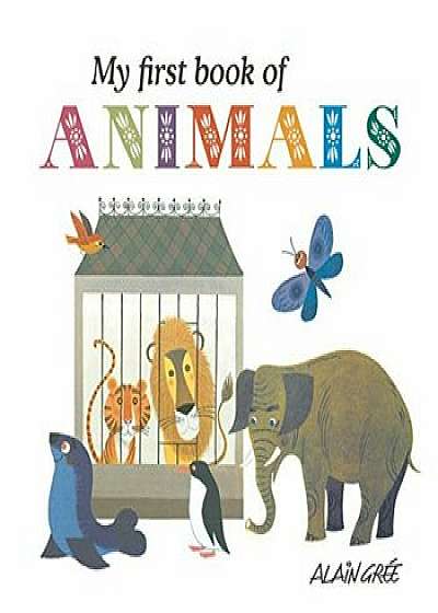 My First Book of Animals, Hardcover/Alain Gree