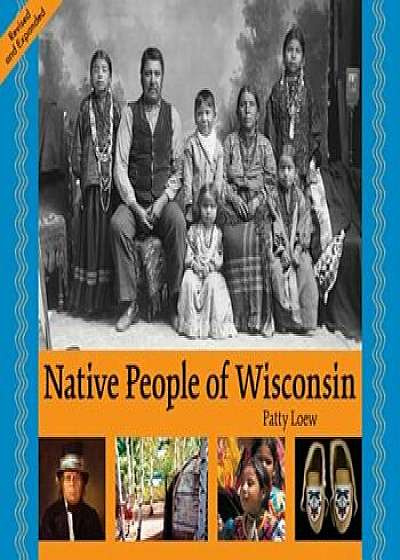 Native People of Wisconsin, Revised Edition, Paperback/Patty Loew