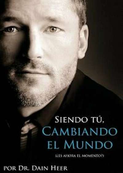 Siendo Tu, Cambiando El Mundo - Being You, Changing the World Spanish, Paperback/Dr Dain Heer