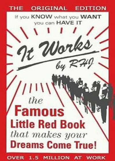 It Works: The Famous Little Red Book That Makes Your Dreams Come True!, Paperback/Rhj