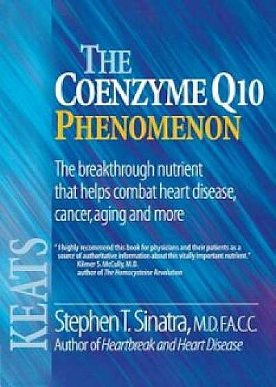 The Coenzyme Q10 Phenomenon, Paperback/Stephen T. Sinatra