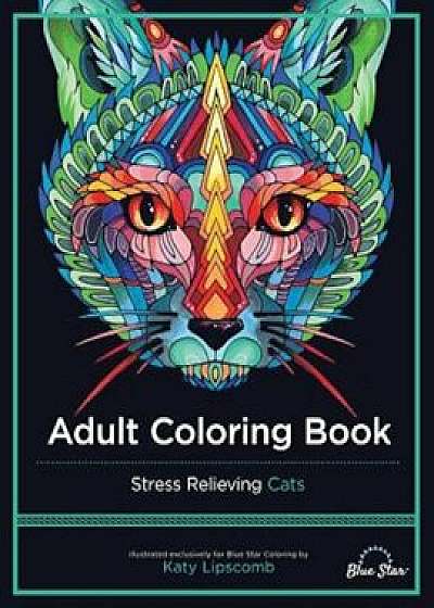 Adult Coloring Book: Stress Relieving Cats, Paperback/Adult Coloring Book Artists