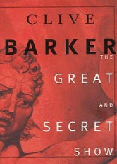 The Great and Secret Show, Paperback/Clive Barker