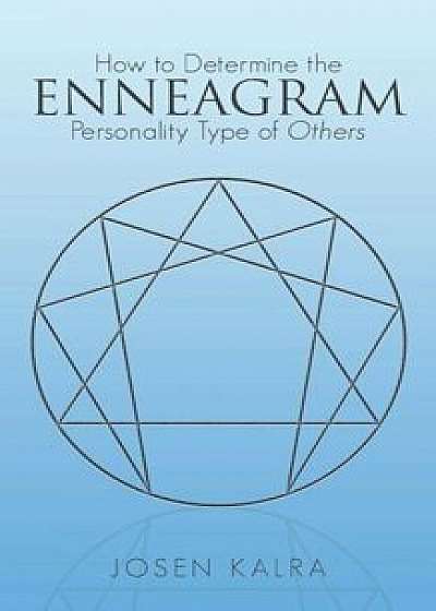 How to Determine the Enneagram Personality Type of Others, Paperback/Josen Kalra