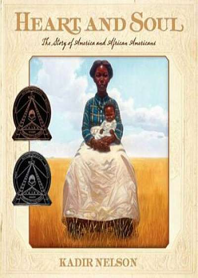 Heart and Soul: The Story of America and African Americans, Paperback/Kadir Nelson