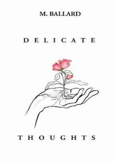 Delicate Thoughts, Paperback/M. Ballard