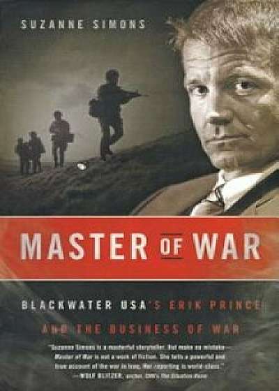 Master of War: Blackwater USA's Erik Prince and the Business of War, Paperback/Suzanne Simons