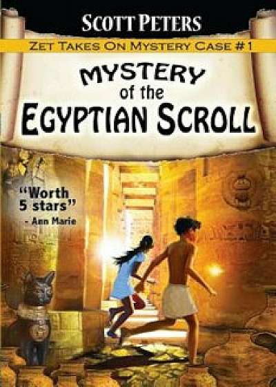 Mystery of the Egyptian Scroll: Adventure Books for Kids Age 9-12, Paperback/Scott Peters