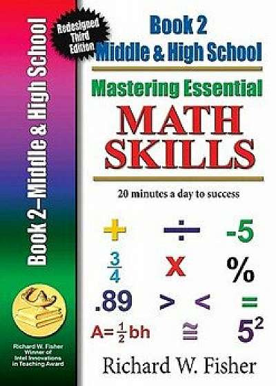 Mastering Essential Math Skills, Book 2, Middle Grades/High School: Re-Designed Library Version, Paperback (3rd Ed.)/Richard Fisher
