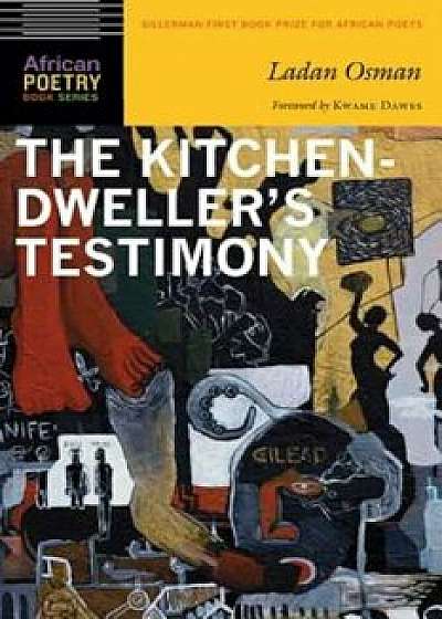 The Kitchen-Dweller's Testimony, Paperback/Ladan Osman