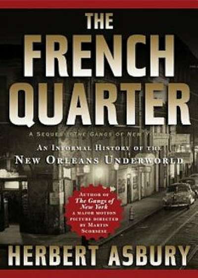 The French Quarter: An Informal History of the New Orleans Underworld, Paperback/Herbert Asbury