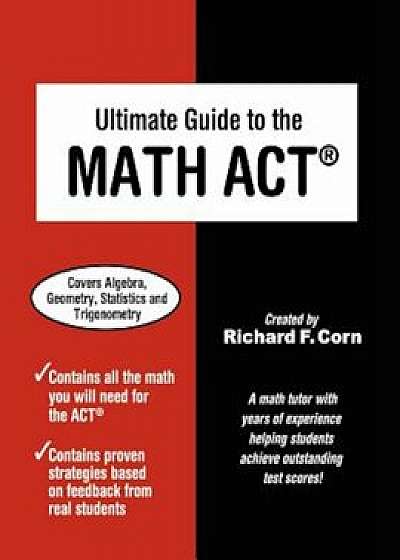 Ultimate Guide to the Math ACT, Paperback/Richard F. Corn