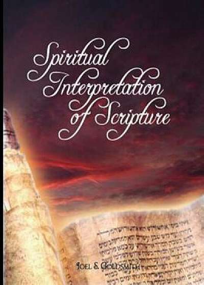 Spiritual Interpretation of Scripture, Paperback/Joel S. Goldsmith