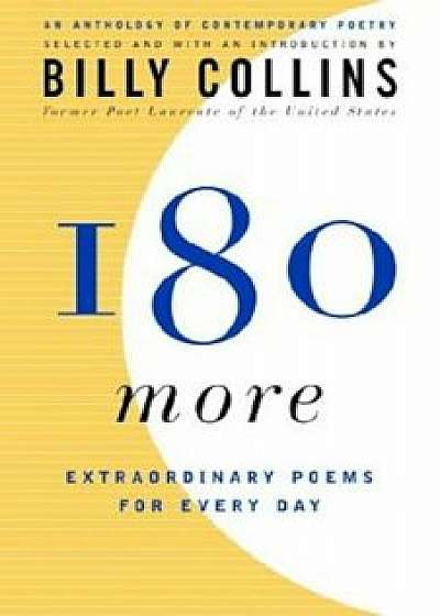 180 More: Extraordinary Poems for Every Day, Paperback/Billy Collins