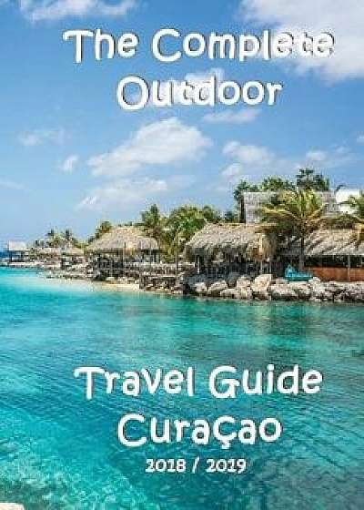 The Complete Travel Guide Curacao, Paperback/Elke Verheugen