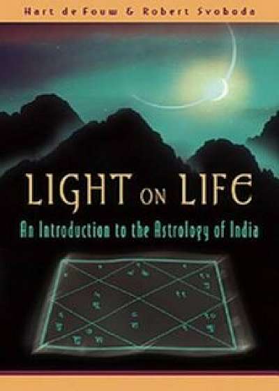 Light on Life: An Introduction to the Astrology of India, Paperback/Hart de Fouw