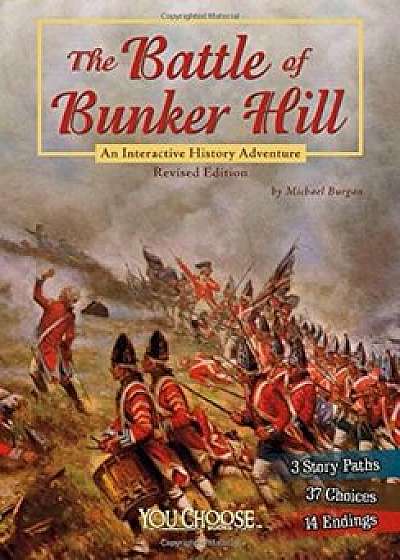 The Battle of Bunker Hill: An Interactive History Adventure, Paperback/Michael Burgan