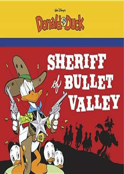 Sheriff of Bullet Valley: Starring Walt Disney's Donald Duck, Paperback/Carl Barks