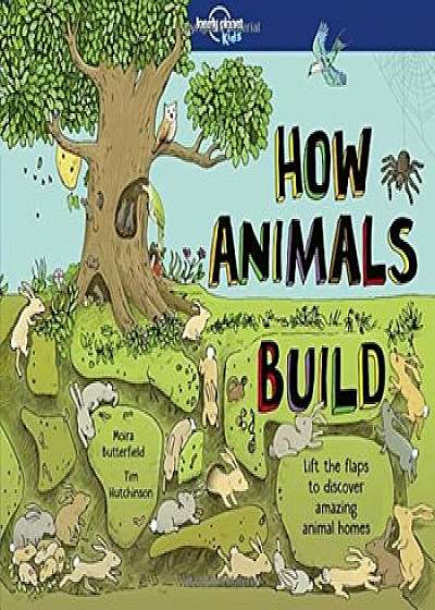 How Animals Build, Hardcover/Lonely Planet