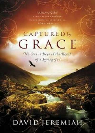 Captured by Grace: No One Is Beyond the Reach of a Loving God, Paperback/David Jeremiah