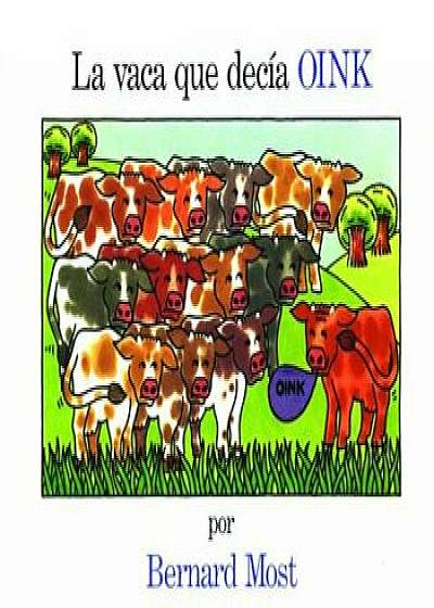 La Vaca Que Decia Oink = The Cow That Went Oink, Paperback/Bernard Most