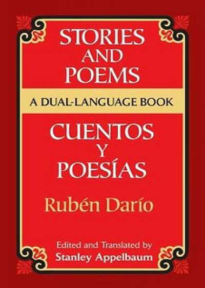Stories and Poems/Cuentos y Poesias: A Dual-Language Book = Stories and Poems = Stories and Poems = Stories and Poems = Stories and Poems = Stories an, Paperback/Ruben Dario
