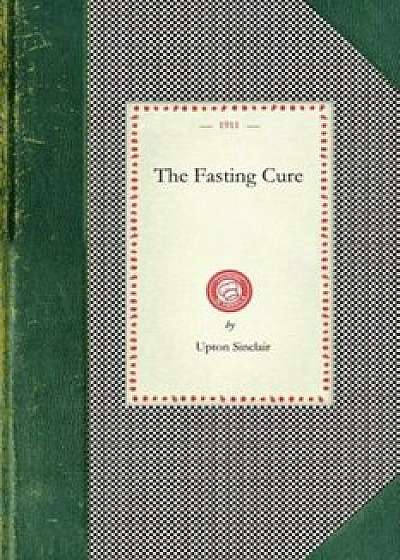 Fasting Cure, Paperback/Upton Sinclair