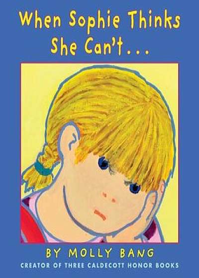 When Sophie Thinks She Can't..., Hardcover/Molly Bang