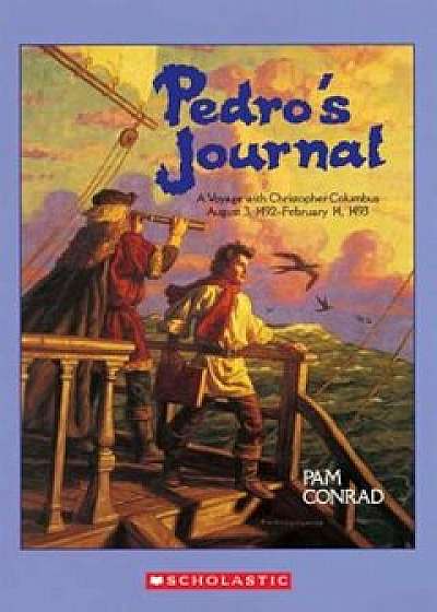 Pedro's Journal: A Voyage with Christopher Columbus August 3, 1492-February 14, 1493, Paperback/Pam Conrad