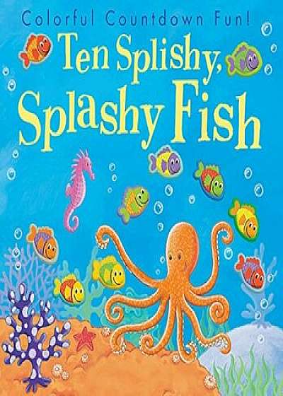 Ten Splishy Splashy Fish, Paperback/Tiger Tales