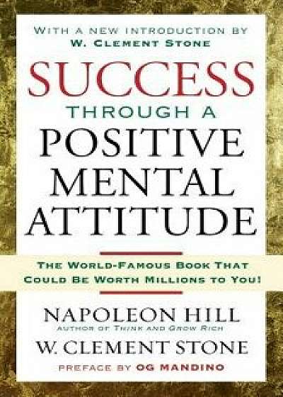 Success Through a Positive Mental Attitude, Paperback/Napoleon Hill
