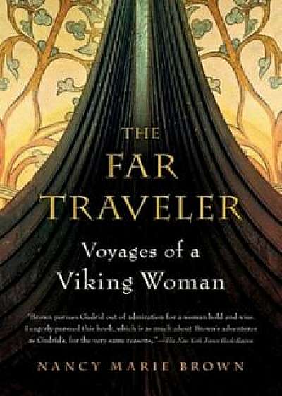 The Far Traveler: Voyages of a Viking Woman, Paperback/Nancy Marie Brown