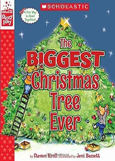 The Biggest Christmas Tree Ever (a Storyplay Book), Hardcover/Steven Kroll