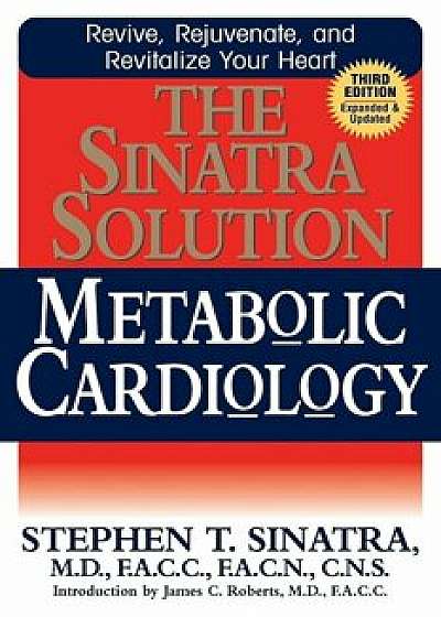 The Sinatra Solution: Metabolic Cardiology, Hardcover/Stephen T. Sinatra