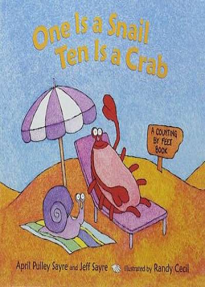 One Is a Snail, Ten Is a Crab: A Counting by Feet Book, Hardcover/April Pulley Sayre