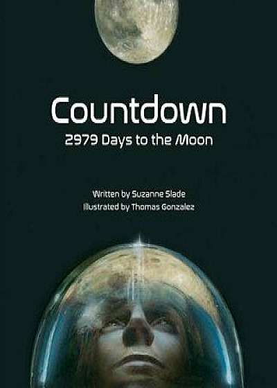 Countdown: 2979 Days to the Moon, Hardcover/Suzanne Slade