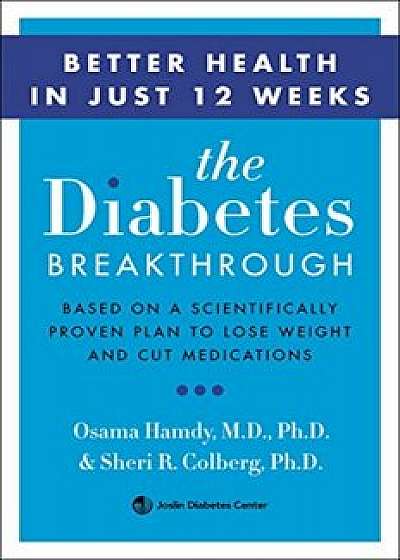 The Diabetes Breakthrough: Based on a Scientifically Proven Plan to Reverse Diabetes Through Weight Loss, Paperback/Osama MD Hamdy PhD