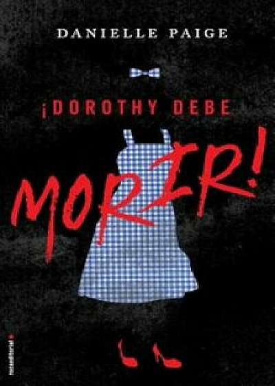 Dorothy Debe Morir, Hardcover/Danielle Paige