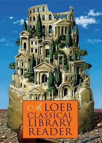 A Loeb Classical Library Reader, Paperback/Loeb Classical Library