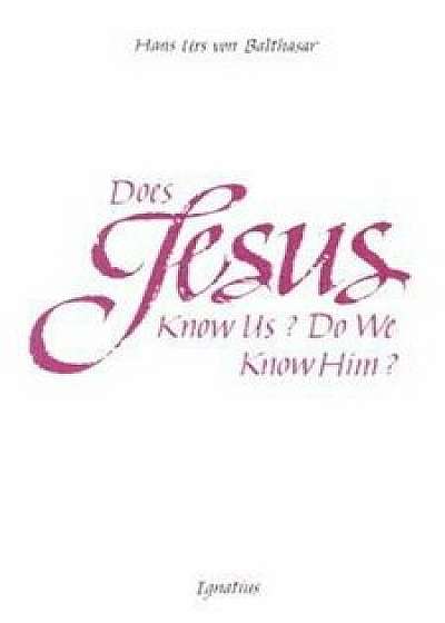 Does Jesus Know Us--Do We Know Him', Paperback/Hans Urs Von Balthasar